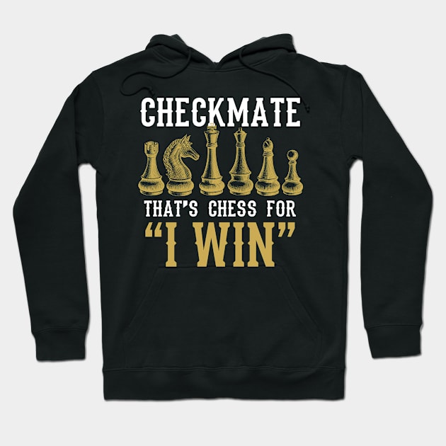 Checkmate That's Chess For I Win Hoodie by divawaddle